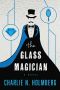 [The Paper Magician Trilogy 02] • The Glass Magician